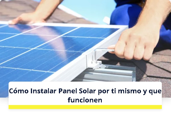 Cómo Instalar Panel Solar por ti mismo y que funcionen
