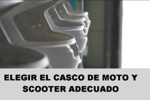 ELEGIR EL CASCO DE MOTO Y SCOOTER ADECUADO