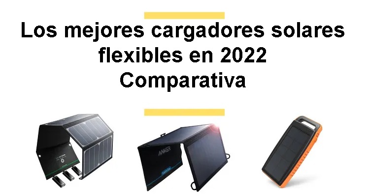 Los mejores cargadores solares flexibles en 2022